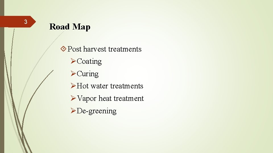 3 Road Map Post harvest treatments ØCoating ØCuring ØHot water treatments ØVapor heat treatment
