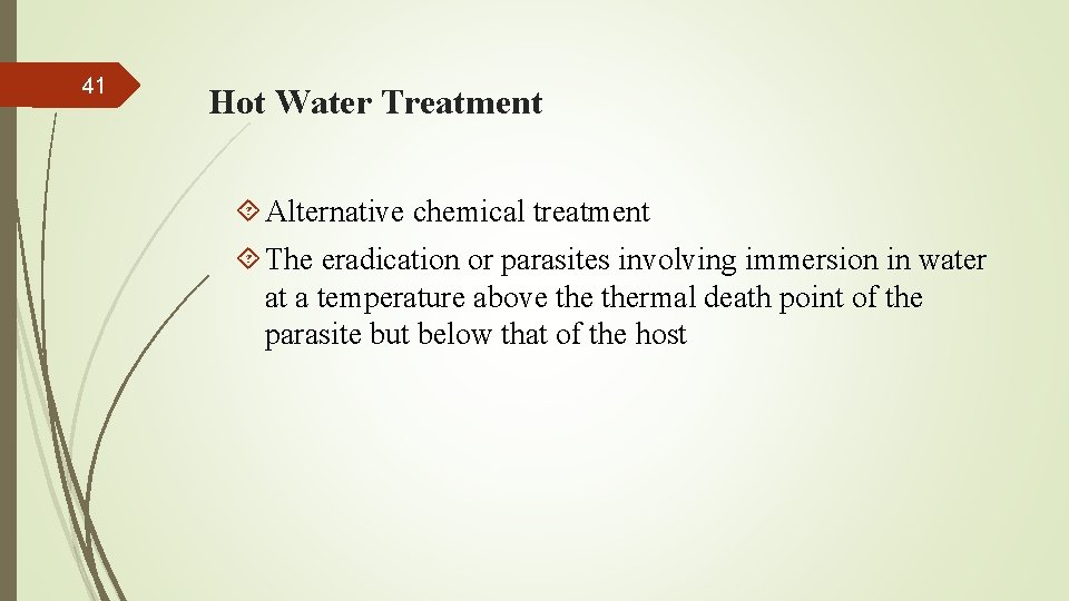 41 Hot Water Treatment Alternative chemical treatment The eradication or parasites involving immersion in