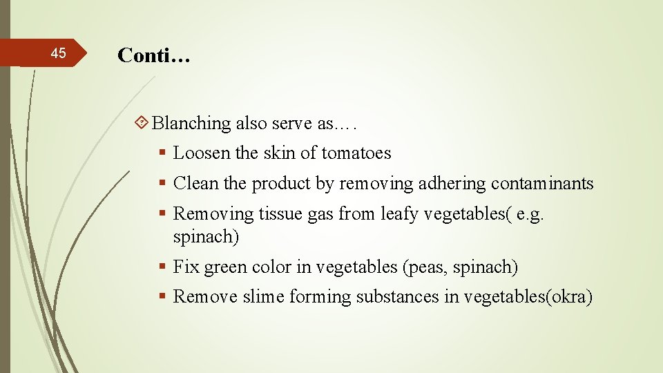 45 Conti… Blanching also serve as…. § Loosen the skin of tomatoes § Clean