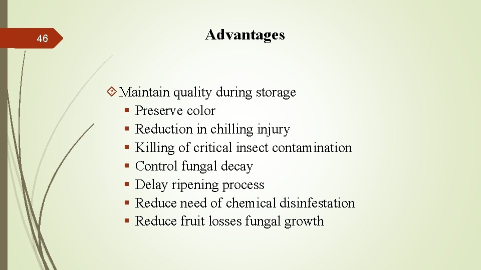 46 Advantages Maintain quality during storage § Preserve color § Reduction in chilling injury