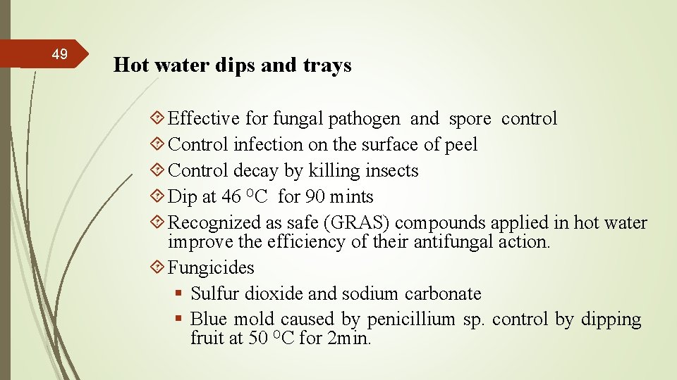 49 Hot water dips and trays Effective for fungal pathogen and spore control Control