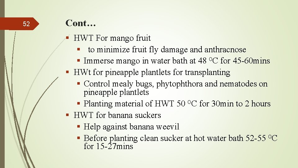 52 Cont… § HWT For mango fruit § to minimize fruit fly damage and