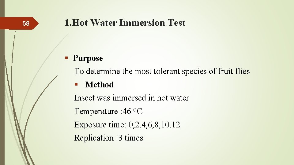 58 1. Hot Water Immersion Test § Purpose To determine the most tolerant species