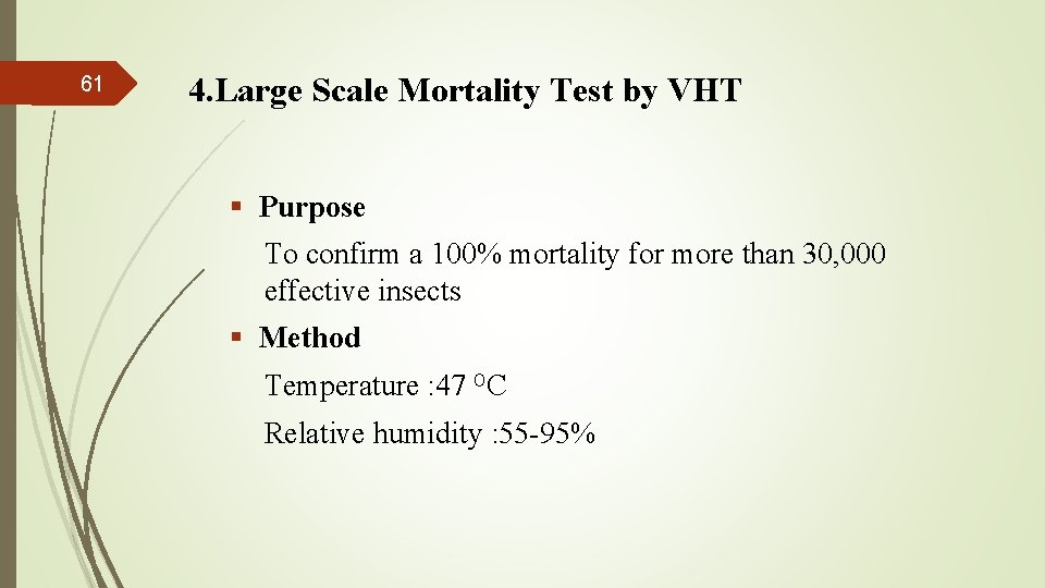 61 4. Large Scale Mortality Test by VHT § Purpose To confirm a 100%