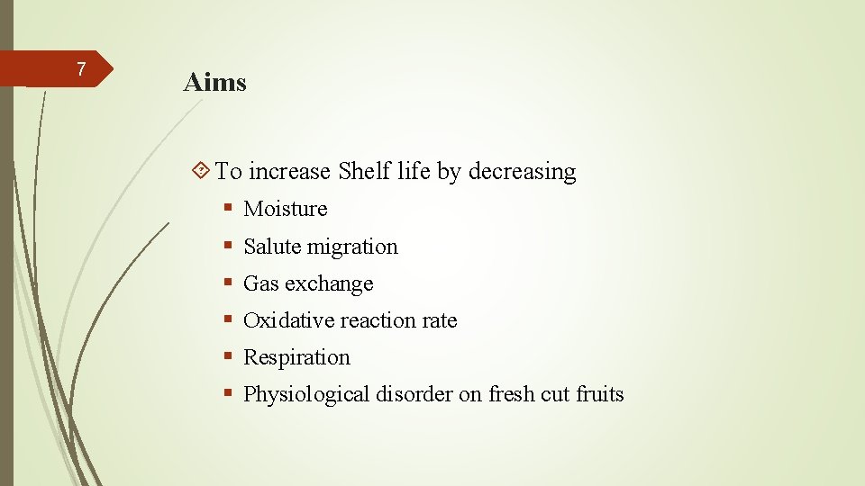 7 Aims To increase Shelf life by decreasing § Moisture § Salute migration §