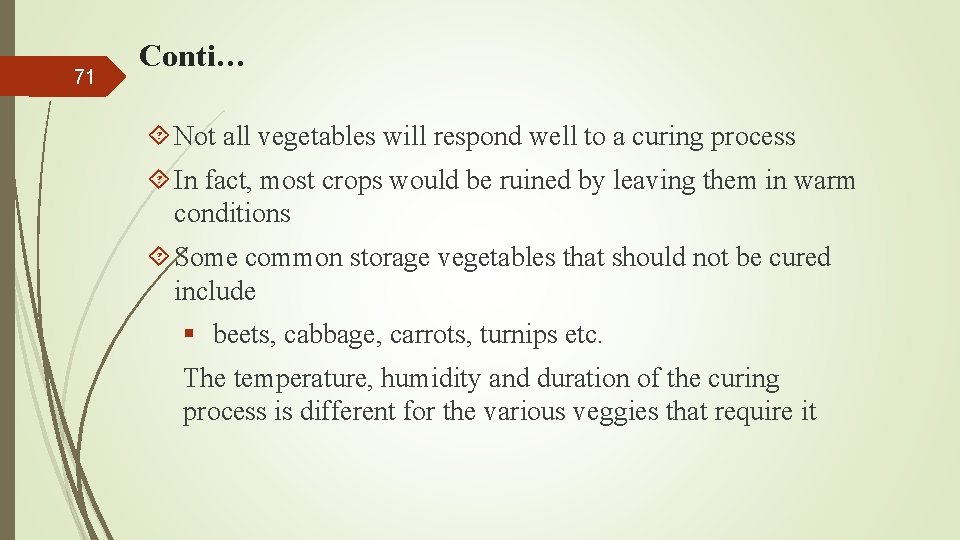 71 Conti… Not all vegetables will respond well to a curing process In fact,