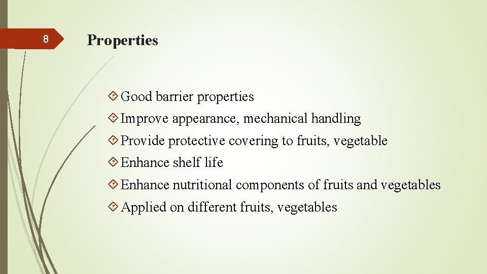 8 Properties Good barrier properties Improve appearance, mechanical handling Provide protective covering to fruits,