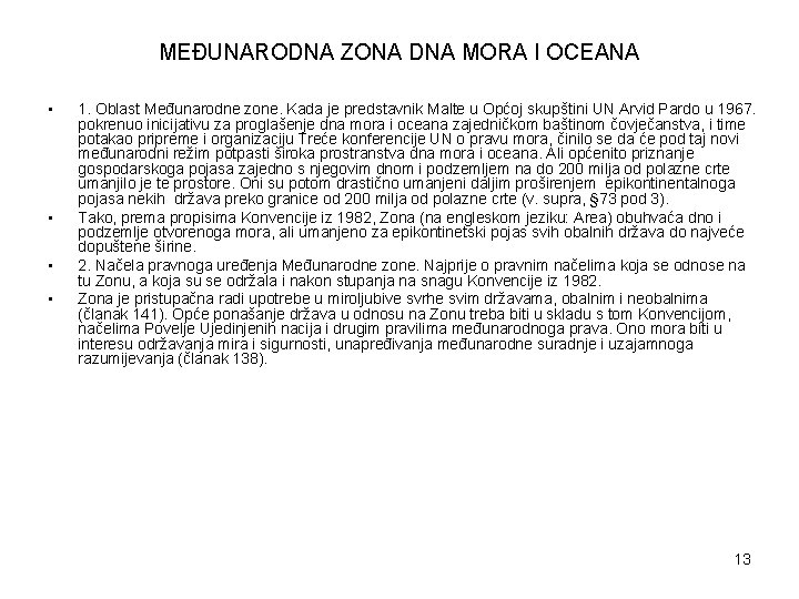 MEĐUNARODNA ZONA DNA MORA I OCEANA • • 1. Oblast Međunarodne zone. Kada je