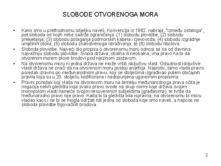 SLOBODE OTVORENOGA MORA • • Kako smo u prethodnomu odjeljku naveli, Konvencija iz 1982.