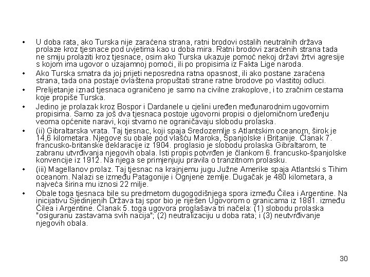  • • U doba rata, ako Turska nije zaraćena strana, ratni brodovi ostalih