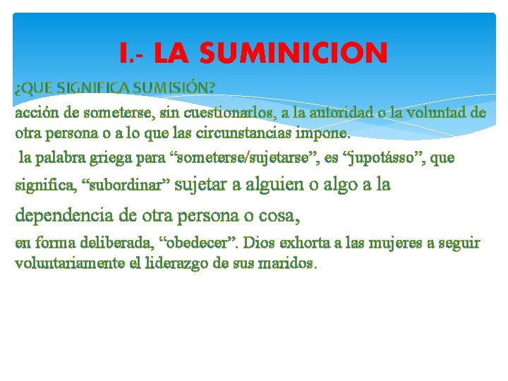 I. - LA SUMINICION ¿QUE SIGNIFICA SUMISIÓN? acción de someterse, sin cuestionarlos, a la I. - LA SUMINICION ¿QUE SIGNIFICA SUMISIÓN? acción de someterse, sin cuestionarlos, a la