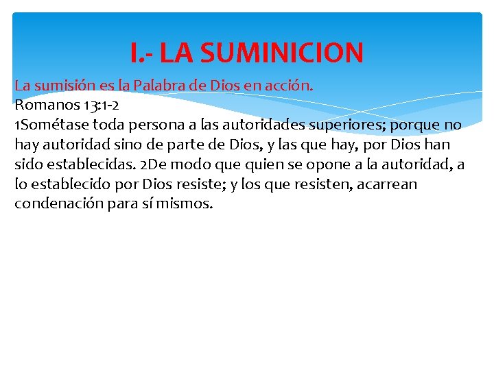 I. - LA SUMINICION La sumisión es la Palabra de Dios en acción. Romanos I. - LA SUMINICION La sumisión es la Palabra de Dios en acción. Romanos