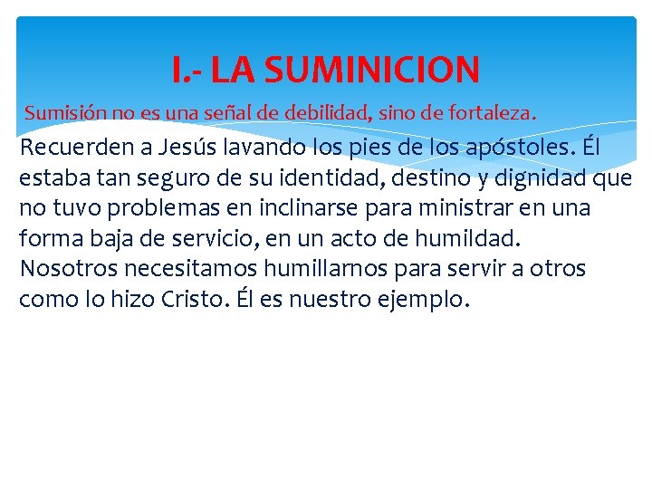 I. - LA SUMINICION Sumisión no es una señal de debilidad, sino de fortaleza. I. - LA SUMINICION Sumisión no es una señal de debilidad, sino de fortaleza.