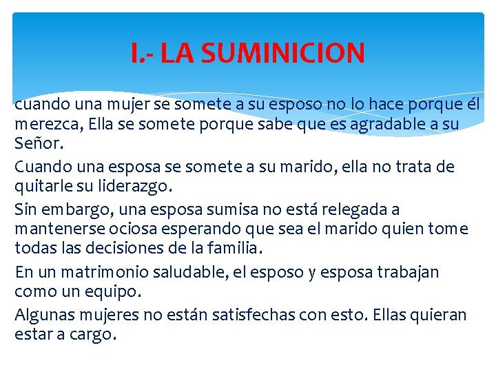 I. - LA SUMINICION cuando una mujer se somete a su esposo no lo I. - LA SUMINICION cuando una mujer se somete a su esposo no lo