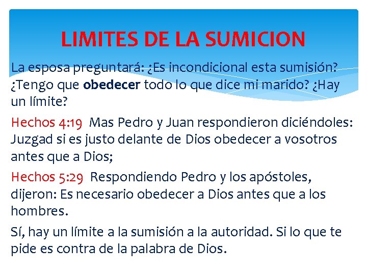 LIMITES DE LA SUMICION La esposa preguntará: ¿Es incondicional esta sumisión? ¿Tengo que obedecer LIMITES DE LA SUMICION La esposa preguntará: ¿Es incondicional esta sumisión? ¿Tengo que obedecer