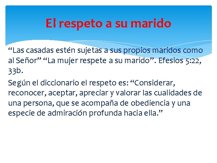 El respeto a su marido “Las casadas estén sujetas a sus propios maridos como El respeto a su marido “Las casadas estén sujetas a sus propios maridos como