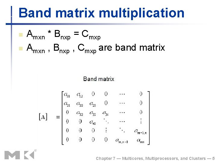 Band matrix multiplication n n Amxn * Bnxp = Cmxp Amxn , Bnxp ,