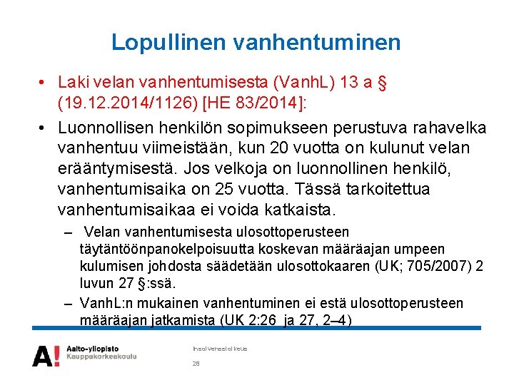 Lopullinen vanhentuminen • Laki velan vanhentumisesta (Vanh. L) 13 a § (19. 12. 2014/1126)