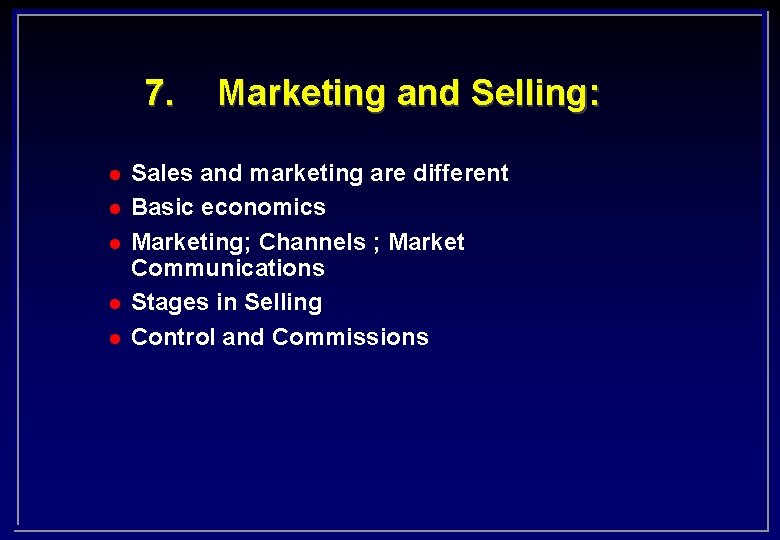 7. l l l Marketing and Selling: Sales and marketing are different Basic economics