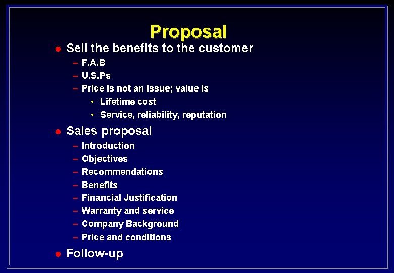 Proposal l Sell the benefits to the customer – F. A. B – U.