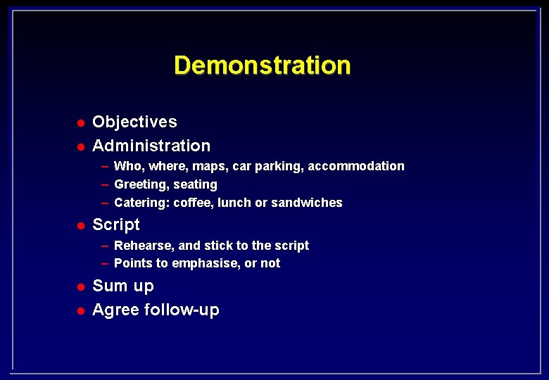 Demonstration l l Objectives Administration – Who, where, maps, car parking, accommodation – Greeting,