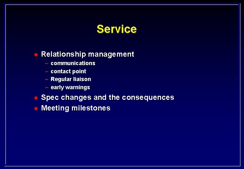 Service l Relationship management – – l l communications contact point Regular liaison early