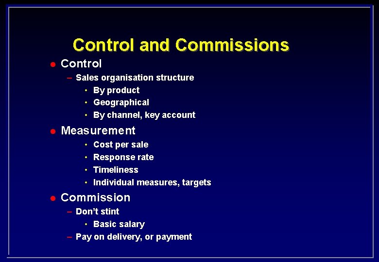 Control and Commissions l Control – Sales organisation structure • By product • Geographical