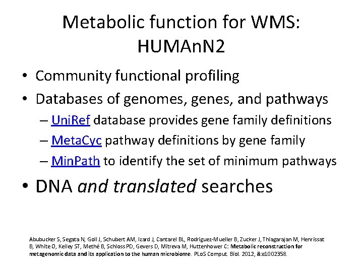 Metabolic function for WMS: HUMAn. N 2 • Community functional profiling • Databases of