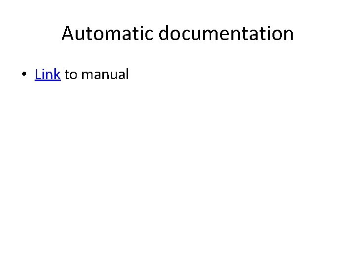 Automatic documentation • Link to manual 