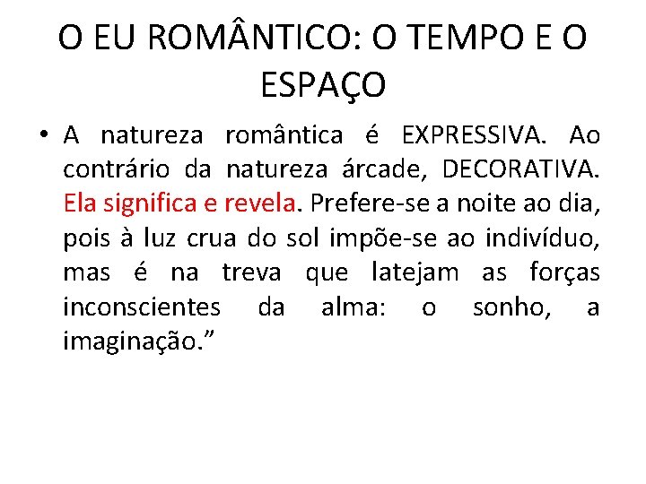 O EU ROM NTICO: O TEMPO E O ESPAÇO • A natureza romântica é