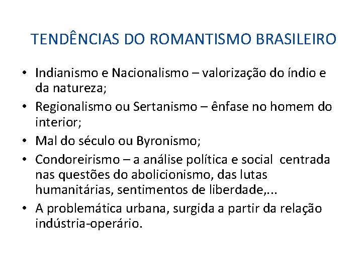 TENDÊNCIAS DO ROMANTISMO BRASILEIRO • Indianismo e Nacionalismo – valorização do índio e da