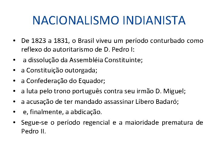 NACIONALISMO INDIANISTA • De 1823 a 1831, o Brasil viveu um período conturbado como