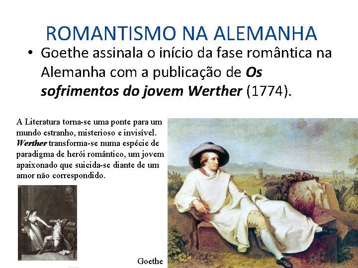  ROMANTISMO NA ALEMANHA • Goethe assinala o início da fase romântica na Alemanha