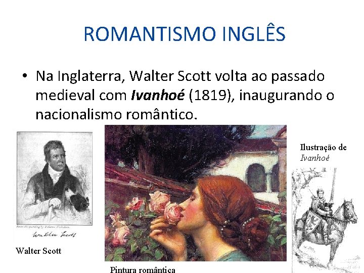  ROMANTISMO INGLÊS • Na Inglaterra, Walter Scott volta ao passado medieval com Ivanhoé