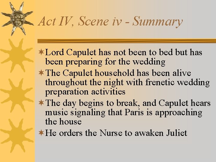 Act IV, Scene iv - Summary ¬Lord Capulet has not been to bed but
