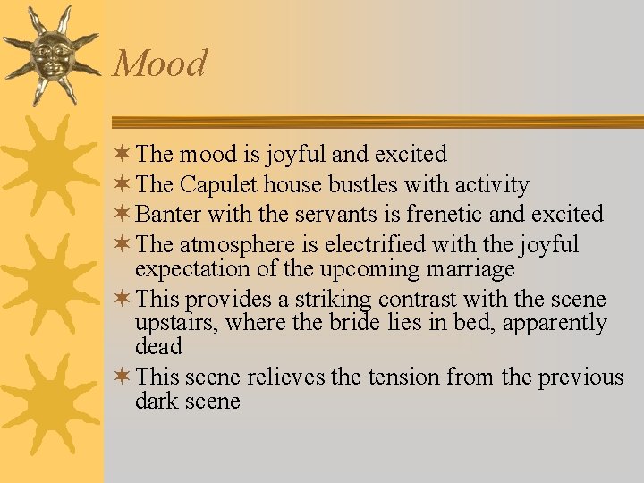 Mood ¬ The mood is joyful and excited ¬ The Capulet house bustles with