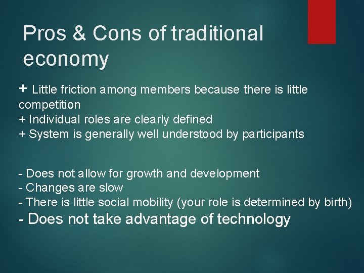 Pros & Cons of traditional economy + Little friction among members because there is