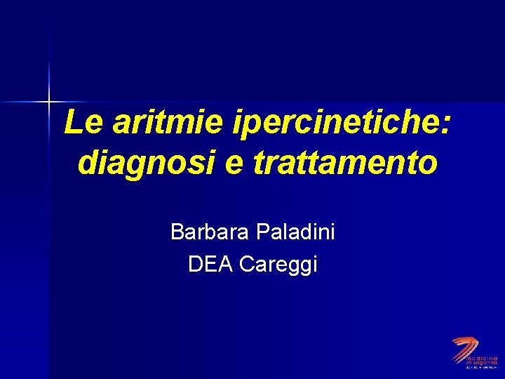 Le aritmie ipercinetiche: diagnosi e trattamento Barbara Paladini DEA Careggi 