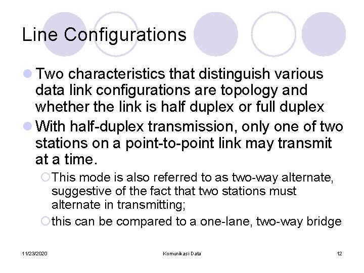 Line Configurations l Two characteristics that distinguish various data link configurations are topology and Line Configurations l Two characteristics that distinguish various data link configurations are topology and