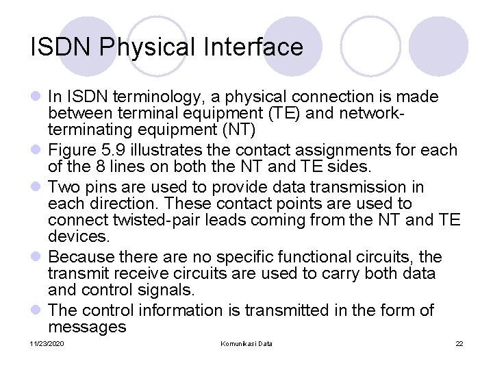 ISDN Physical Interface l In ISDN terminology, a physical connection is made between terminal