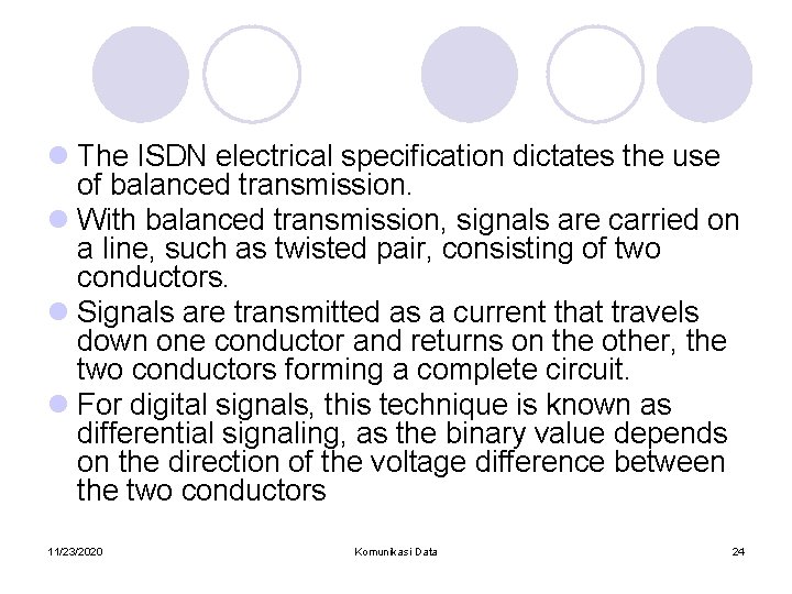 l The ISDN electrical specification dictates the use of balanced transmission. l With balanced