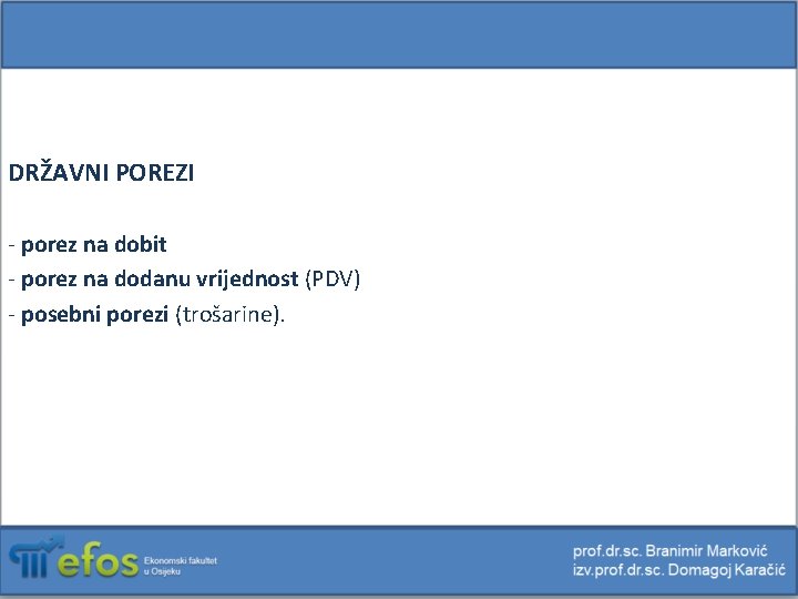 DRŽAVNI POREZI - porez na dobit - porez na dodanu vrijednost (PDV) - posebni