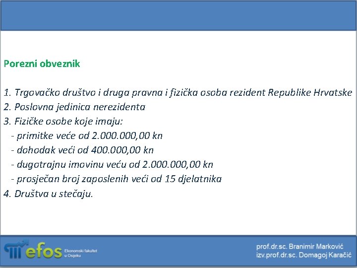 Porezni obveznik 1. Trgovačko društvo i druga pravna i fizička osoba rezident Republike Hrvatske