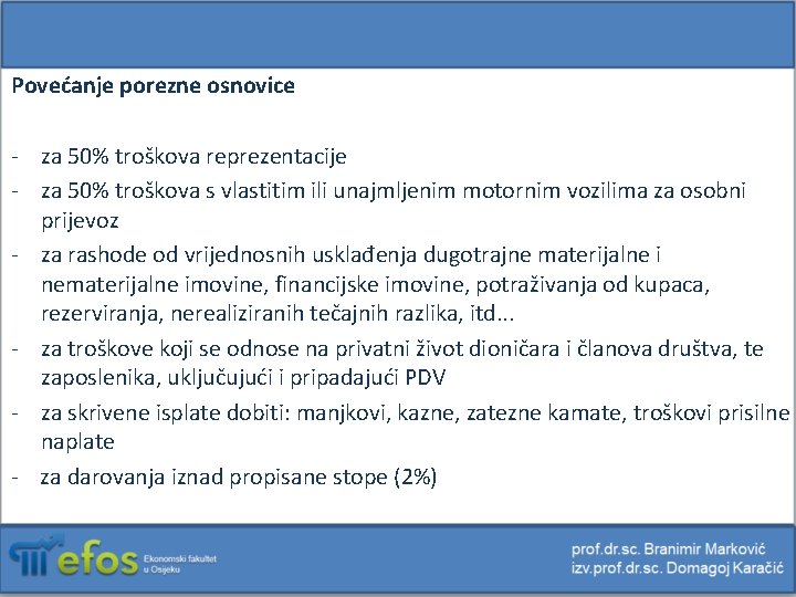 Povećanje porezne osnovice - za 50% troškova reprezentacije - za 50% troškova s vlastitim