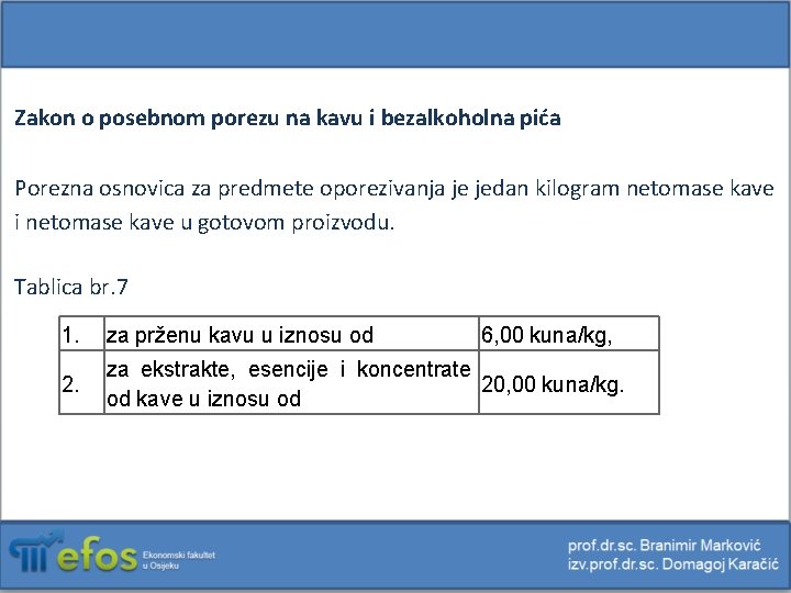 Zakon o posebnom porezu na kavu i bezalkoholna pića Porezna osnovica za predmete oporezivanja