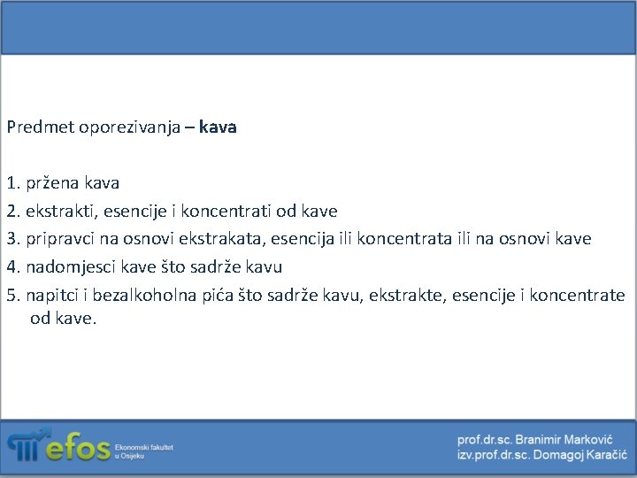Predmet oporezivanja – kava 1. pržena kava 2. ekstrakti, esencije i koncentrati od kave