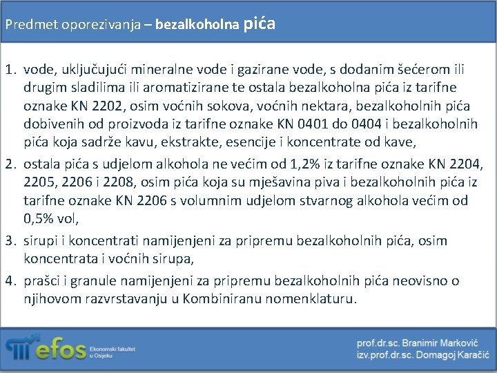 Predmet oporezivanja – bezalkoholna pića 1. vode, uključujući mineralne vode i gazirane vode, s