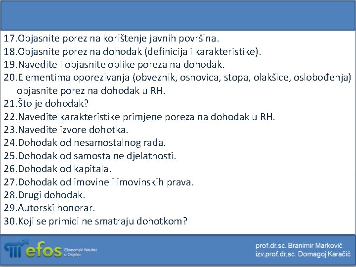 17. Objasnite porez na korištenje javnih površina. 18. Objasnite porez na dohodak (definicija i