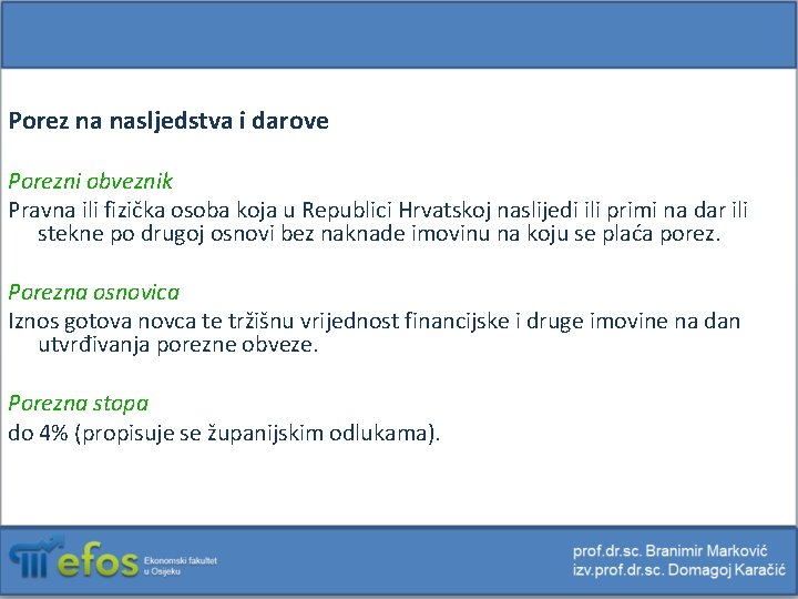 Porez na nasljedstva i darove Porezni obveznik Pravna ili fizička osoba koja u Republici