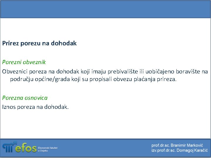 Prirez porezu na dohodak Porezni obveznik Obveznici poreza na dohodak koji imaju prebivalište ili